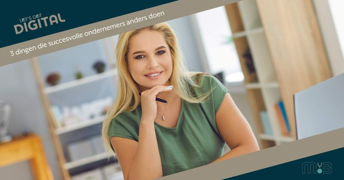 3 dingen die succesvolle ondernemers anders doen